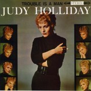Judy Holliday - Trouble Is A Man (1995)