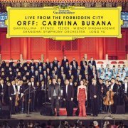 Garifullina, Spence, Tézier, Shanghai Symphony Orchestra, Long Yu - Orff: Carmina Burana - Live from the Forbidden (2019) [CD Rip]