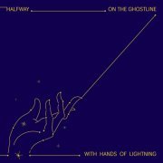 Halfway - On the Ghostline, With Hands of Lightning (2022) Hi Res