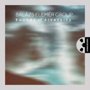 Balázs Elemér Group - Sounds of Diversity (2018) [Hi-Res]