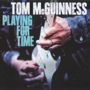 Tom McGuinness - Playing For Time (2017) [CDRip]