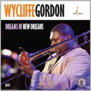 Wycliffe Gordon - Dreams Of New Orleans (2012) [Hi-Res]