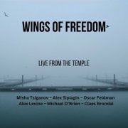 Alex Sipiagin, Oscar Feldman, Misha Tsiganov, Michael O'Brien, Claes Brondal and Alex Levine - Wings of Freedom (Live from the Temple) (2023)
