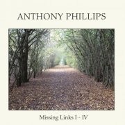 Anthony Phillips - Missing Links I-IV (2020)