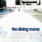 The Dining Rooms - Experiments In Ambient Soul (2005)