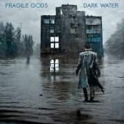 Fragile Gods - Dark Water (2023) Hi-Res