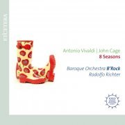 Rodolfo Richter, B'Rock Orchestra - Vivaldi & Cage: 8 Seasons (2011)