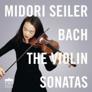 Midori Seiler - Bach: The Violin Sonatas (2016) [Hi-Res]