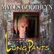 Myles Goodwyn - Long Pants (2022)