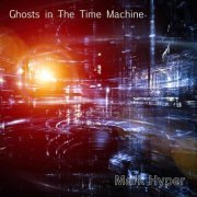 Mark Hyper - Ghosts In The Time Machine (2024)