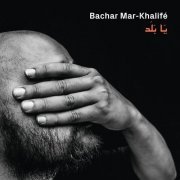 Bachar Mar-Khalifé - Ya Balad (2015) [Hi-Res]