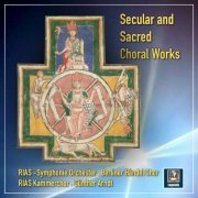 RIAS Kammerchor - Secular & Sacred Choral Works (2024) Hi-Res