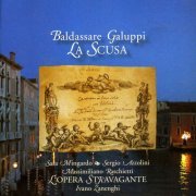 Sara Mingardo, Sergio Azzolini, Massimiliano Raschetti, L'Opera Stravagante - Galuppi: Cantata 'La Scusa (2005)