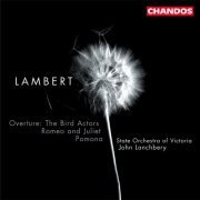John Lanchbery - Lambert: The Bird Actors, Pomona & Romeo and Juliet (2022) [Hi-Res]