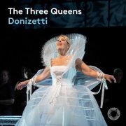 Sondra Radvanovsky, Lyric Opera of Chicago & Riccardo Frizza - The Three Queens (Live) (2022) [Hi-Res]