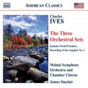 Malmö Symphony Orchestra and Chamber Chorus, James Sinclair - Ives: Orchestral Sets Nos. 1-3 (2008) [Hi-Res]