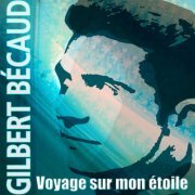 Gilbert Becaud - Voyage sur mon étoile (2019)