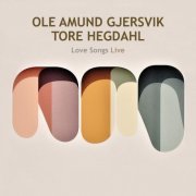 Ole Amund Gjersvik & Tore Hegdahl - Love Songs Live (Live) (2024) Hi Res