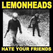 The Lemonheads - Hate Your Friends (1987/2013)
