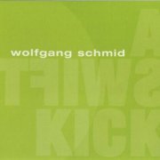 Wolfgang Schmid - A Swift Kick (2005)