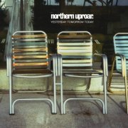Northern Uproar - Yesterday Tomorrow Today (1997)