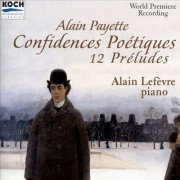 Alain Lefevre - Payette: Confidences Poetiques - 12 Preludes (1998)