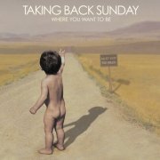 Taking Back Sunday - Where You Want To Be (2008)