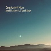 Ingrid Laubrock & Tom Rainey - Counterfeit Mars (2022)