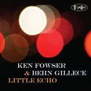 Ken Fowser & Behn Gillece - Little Echo (2010) [Hi-Res]