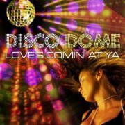 VA - Disco Dome: Love's Comin At Ya (2019)