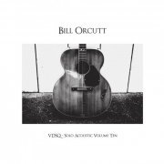 Bill Orcutt - Solo Acoustic, Vol. 10 (2014) [Hi-Res]