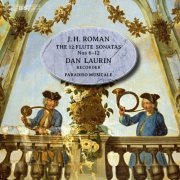 Dan Laurin, Paradiso Musicale - J.H. Roman: The 12 Flute Sonatas, Nos. 6-12 (2013) [Hi-Res]