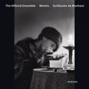 The Hilliard Ensemble - Guillaume de Machaut: Motets (2004)