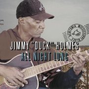 Jimmy "Duck" Holmes -  All Night Long (2013)