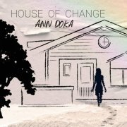 Ann Doka - House of Change (2022)