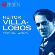VA - Heitor Villa-Lobos - Essential Works (2016)