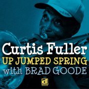 Curtis Fuller With Brad Goode - Up Jumped Spring (2004)