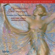 John Mark Ainsley, Graham Johnson - L'invitation au voyage: Mélodies from La belle époque (Hyperion French Song Edition) (2006)
