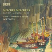 Gävle Symphony Orchestra and Jaime Martín - Melcher Melchers: Symphony in D minor; La Kermesse; Élégie (2023) [Hi-Res]