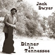 Jack Dwyer - Dinner In Tennessee (2023)