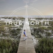 Lawson Rollins - True North (2020) [Hi-Res]