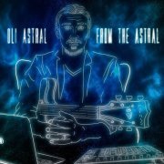 Oli Astral - From the Astral (2022) [Hi-Res]