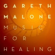 Gareth Malone - Music For Healing (2019) [Hi-Res]