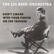 The Les Reed Orchestra - Don't Linger With Your Finger On The Trigger (2021)