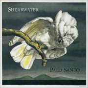 Shearwater - Palo Santo (Expanded Edition) (2007)