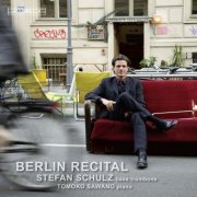 Stefan Schulz, Tomoko Sawano, Aleksandar Ivic, Maria Schneider, Julian Sulzberge - Berlin Recital: Stefan Schulz (2010) [Hi-Res]