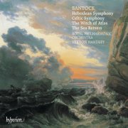 Royal Philharmonic Orchestra, Vernon Handley - Bantock: A Celtic Symphony; A Hebridean Symphony; The Witch of Atlas (1991)