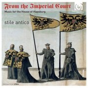 Stile Antico - From the Imperial Court: Music for the House of Hapsburg (2014) [CD Rip]