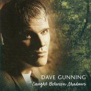 Dave Gunning - Caught Between Shadows (2000)