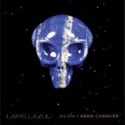 Lapis Lazuli – Alien / Abra Cadaver (2014)